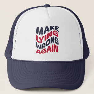 Make Lying Wrong Again Funny Patriotic Political  Trucker Hat
