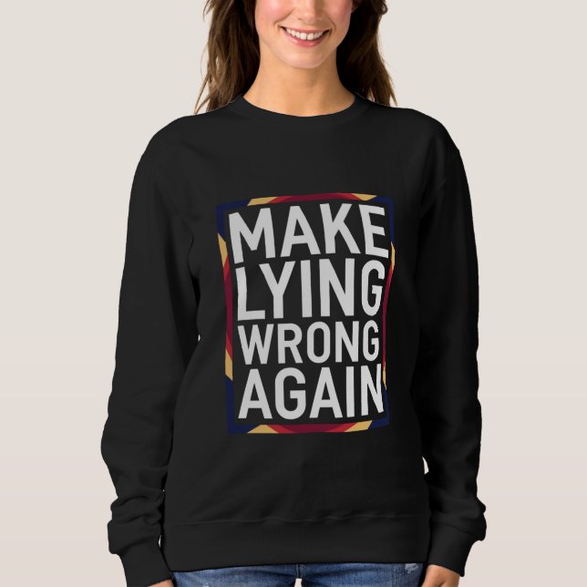 Make Lying Wrong Again Gift Resist Anti-Trump Sweatshirt (Front)