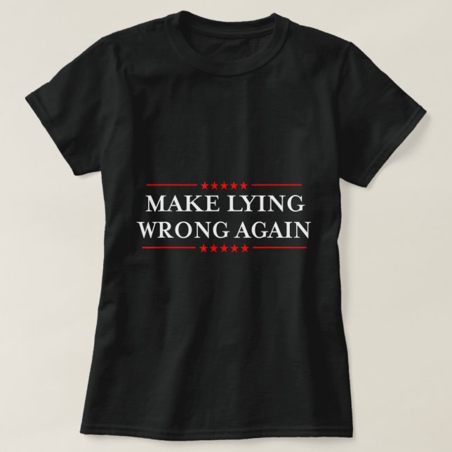 Make Lying Wrong Again Resist Racism Anti-Trump.pn T-Shirt (Design Front)