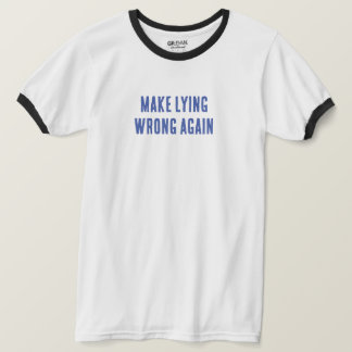 Make Lying Wrong Again T-Shirt