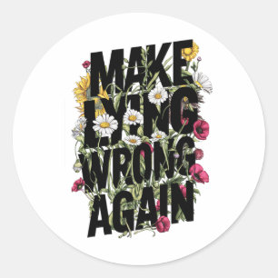 Make Lying Wrong Again Wildflowers Resist Protest  Classic Round Sticker