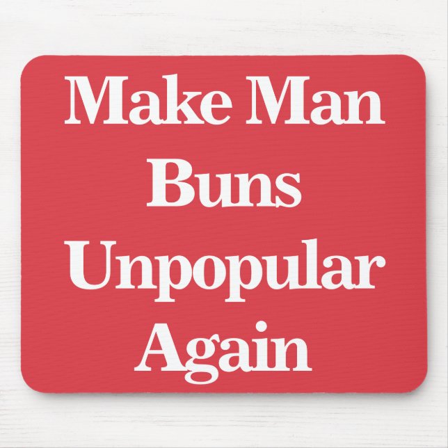Make Man Buns Unpopular Again Mouse Pad (Front)