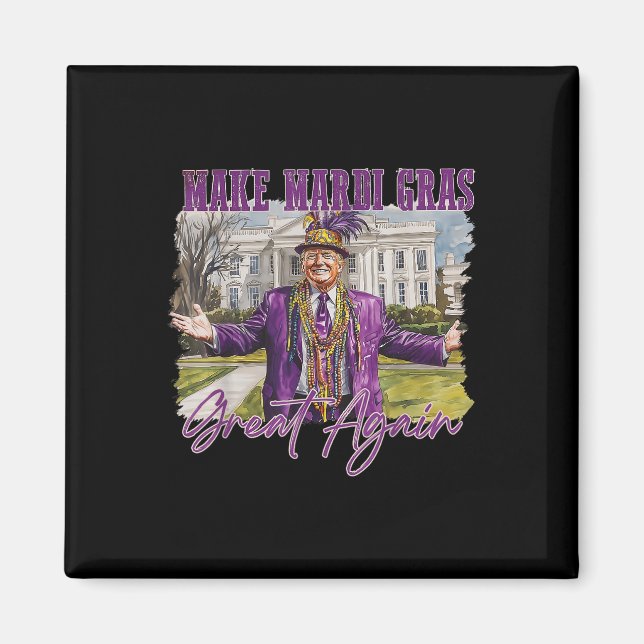 Make Mardi Gras Great Again Funny Trump President  Magnet (Front)