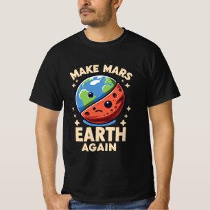 Make Mars Earth Again Planet Funny T-Shirt
