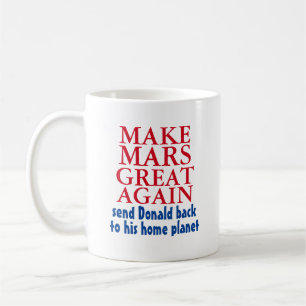 Make Mars Great Again Funny Anti Donald Trump 2016 Coffee Mug