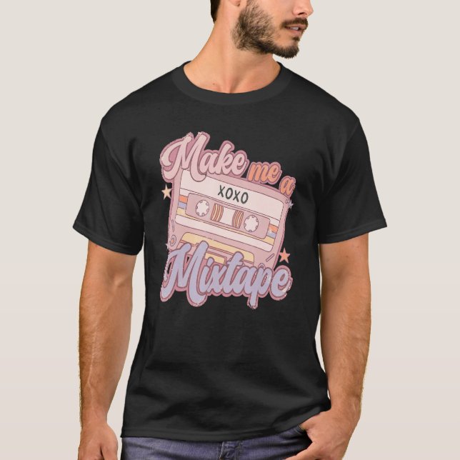 Make Me A Mixtape Retro Valentine's Day Vday Girl  T-Shirt (Front)