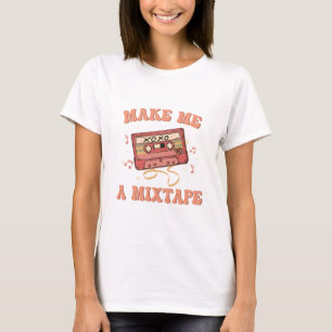 Make me a mixtape Valentines Day T-Shirt
