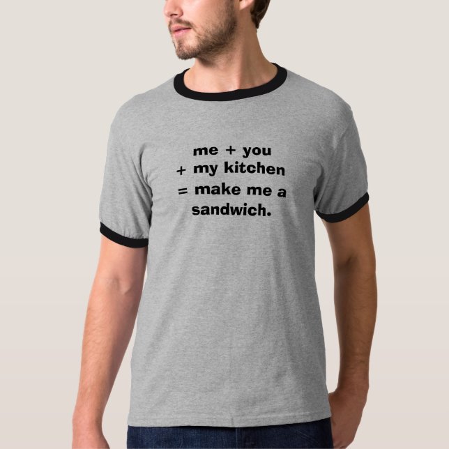 Make Me A Sandwich T-Shirt (Front)