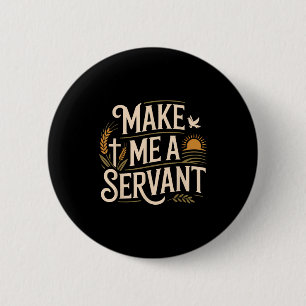 Make Me A Servant Faith-based Christian Worship 6 Cm Round Badge