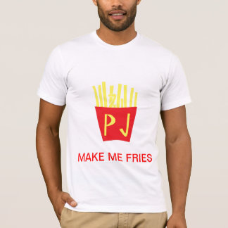 MAKE ME FRIES T-Shirt