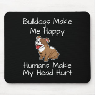 Make Me Happy Humans Make My Head Hurt Dogs Fun Mouse Pad