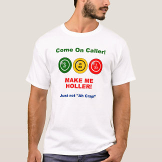 Make me holler - not ah crap T-Shirt