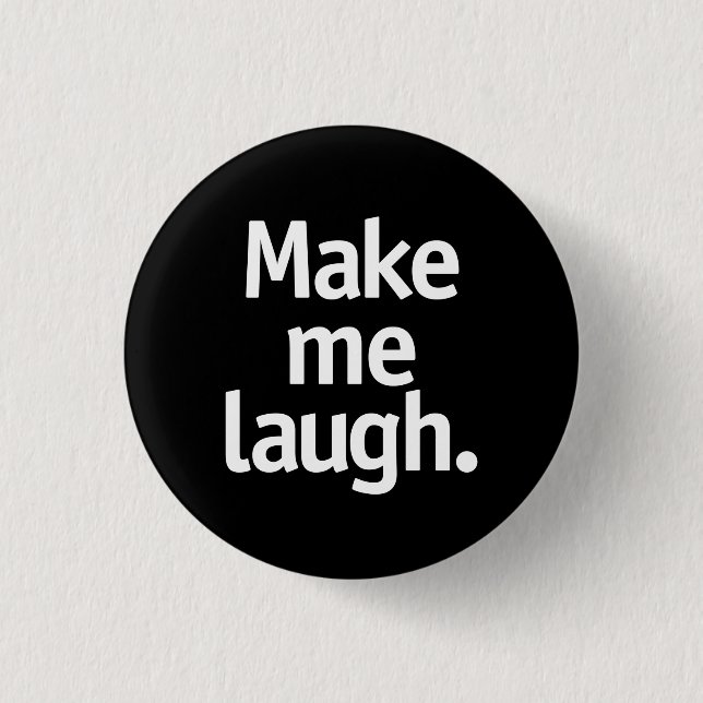 Make me laugh. 3 cm round badge (Front)