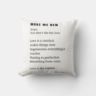 Make Me New Love Encouragement poem poetry  Cushion