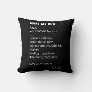 Make Me New Love Encouragement poem poetry Cushion