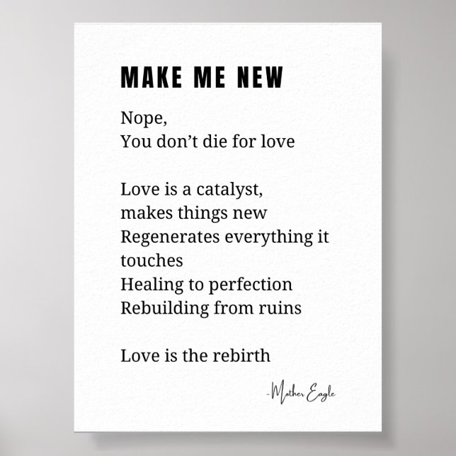 Make Me New Love Encouragement poem poetry poster  (Front)