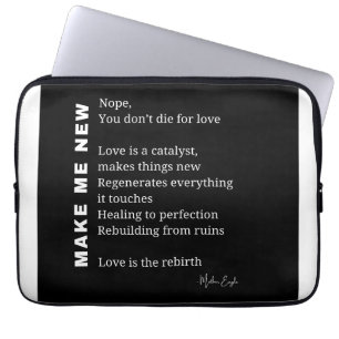 Make Me New Love Encouragement poem poetry poster Laptop Sleeve