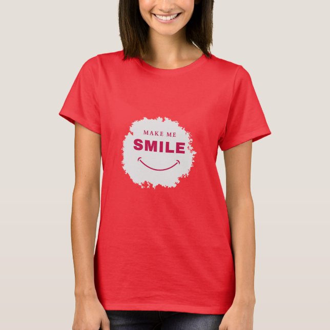 Make me smile t-shirt (Front)