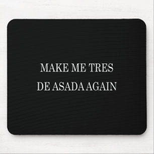 Make Me Tres De Asada Again T Shirt - Funny Trump  Mouse Pad