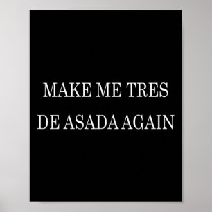 Make Me Tres De Asada Again T Shirt - Funny Trump  Poster