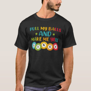 Make Me Yell Bingo Bingo Bingo T-Shirt