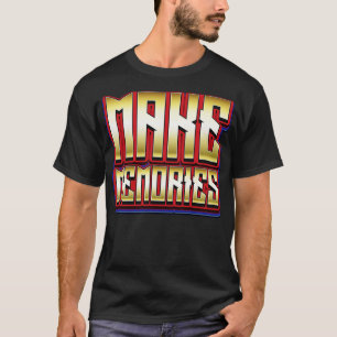 Make Memories Life Quote T-Shirt