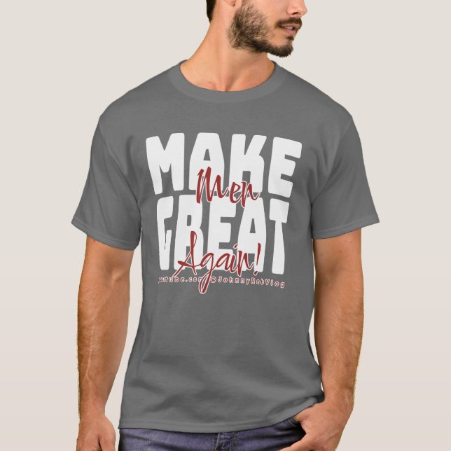 Make Men Great Again - Johnny Reb Vlog Merch T-Shirt (Front)