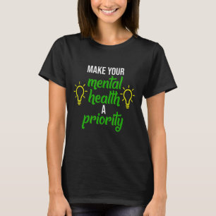 Make Mental Health Priority Green Ribbon Awareness T-Shirt