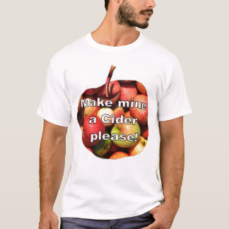 Make mine a Cider! T-Shirt
