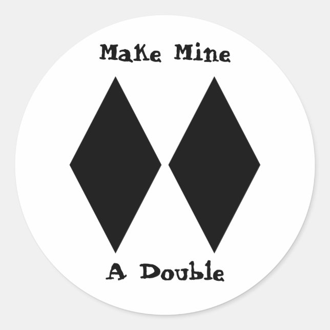 Make Mine a Double Classic Round Sticker (Front)