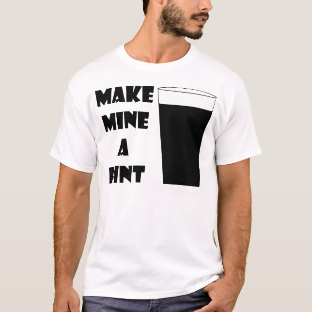 Make Mine A Pint T Shirt (Front)