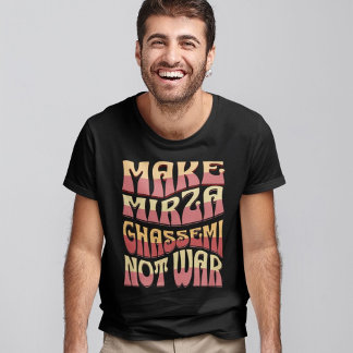 Make Mirza Ghassemi Not War | Persian Food T-Shirt