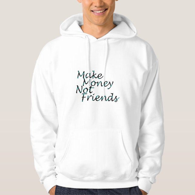 Make money hooded sweatshirt (Front)