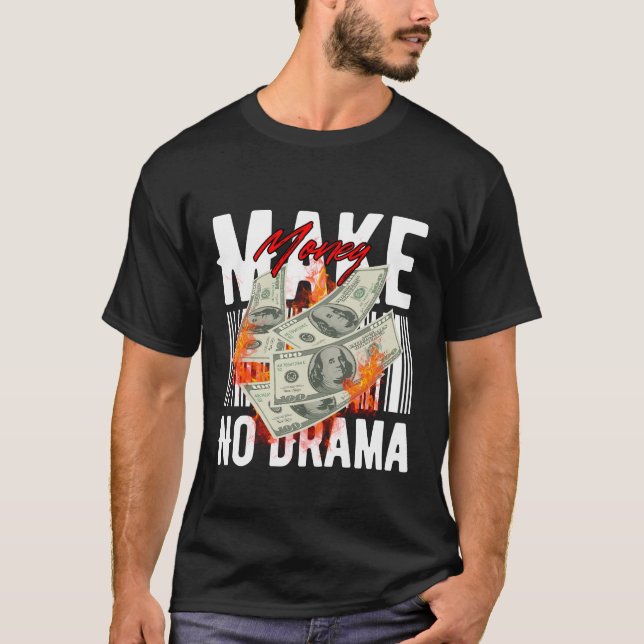 Make Money No Drama – Streetwear Hustle Design T-Shirt (Front)