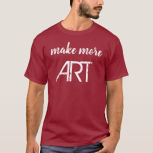 "Make More ART" T-Shirt
