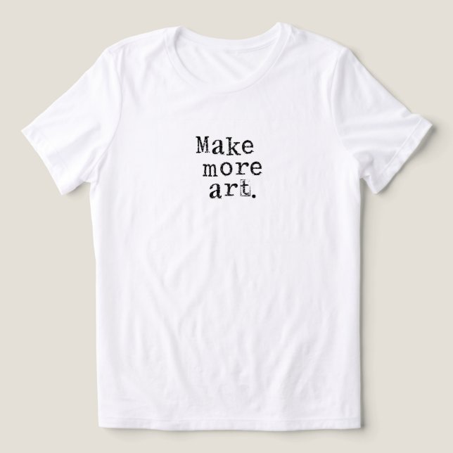 Make More Art Tri-Blend Shirt (Design Front)