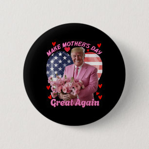 Make Mothers Day Great Again Funny Trump Happy Mot 6 Cm Round Badge
