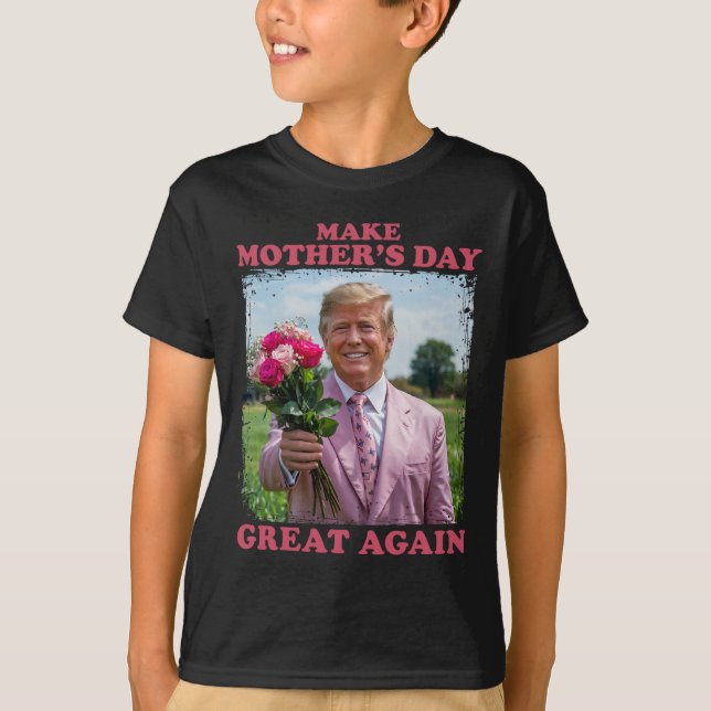 Make Mother's Day Great Again  T-Shirt (Front)