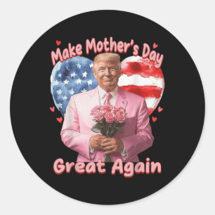 Make Mothers Day Great Again Trump Funny Mother Da Classic Round Sticker