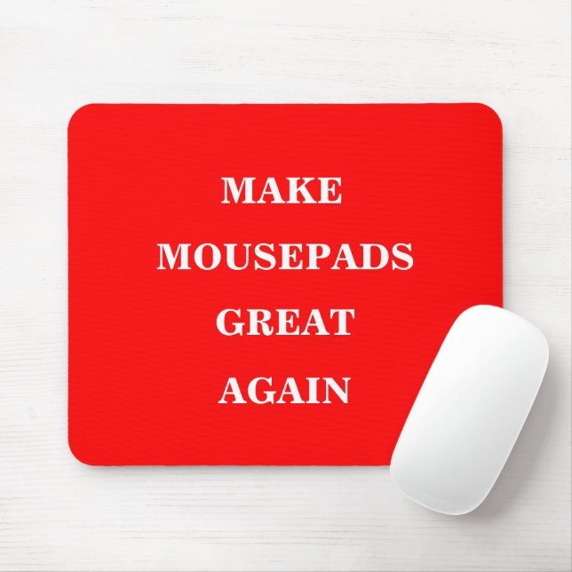 Make Mousepads Great Again  (With Mouse)