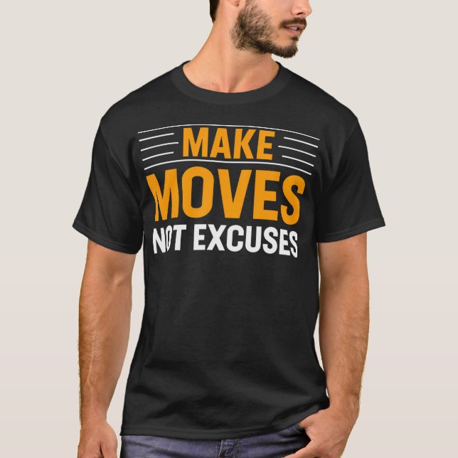 Make-Moves Not Excuses Gym Fitness Motivational Te T-Shirt (Front)