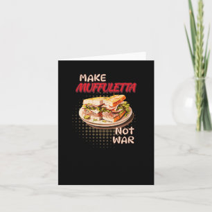 Make Muffuletta Not War Louisiana  Card