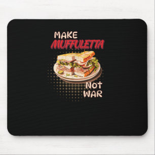 Make Muffuletta Not War Louisiana Mouse Pad