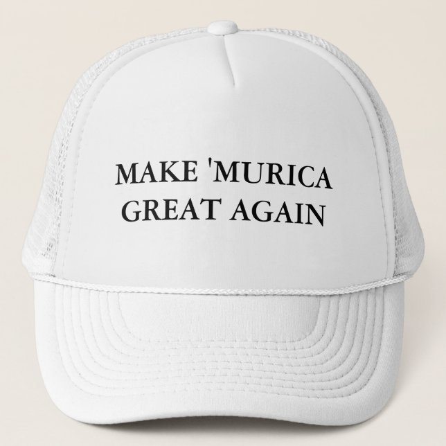 Make 'Murica Great Again Trucker Hat (Front)