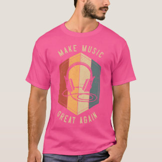 Make Music Great Again for Music Producer DJ Mier T-Shirt