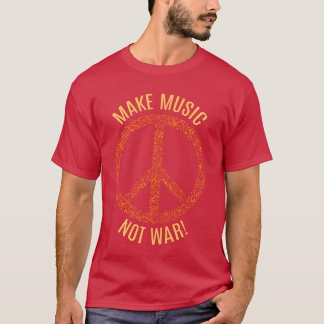 Make Music Not War Peace for Music Fans friend T-Shirt (Front)