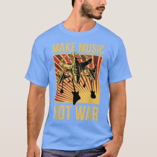Make Music Not War  T-Shirt