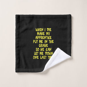 Make My Apprentice Put Me In Grave Journeyman Wash Cloth