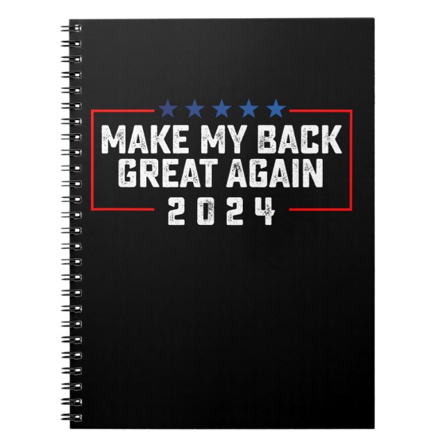 Make My Back Great Again 2024 Trump Election Notebook (Front)