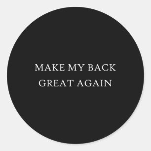 Make My Back Great Again Funny Trump Injury Recove Classic Round Sticker